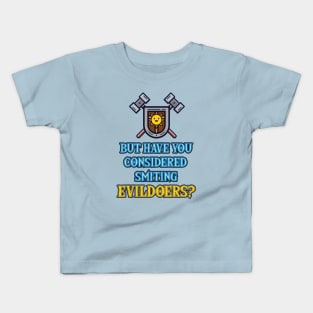 But Have You Considered...Smiting? Kids T-Shirt